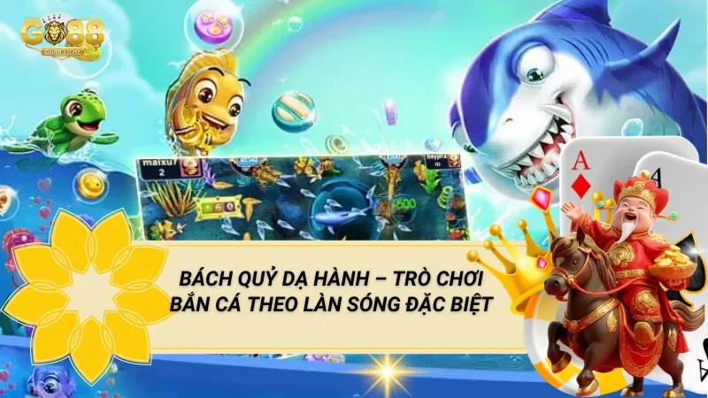 Bách Quỷ Dạ Hành – Trò Chơi Bắn Cá Theo Làn Sóng Đặc Biệt