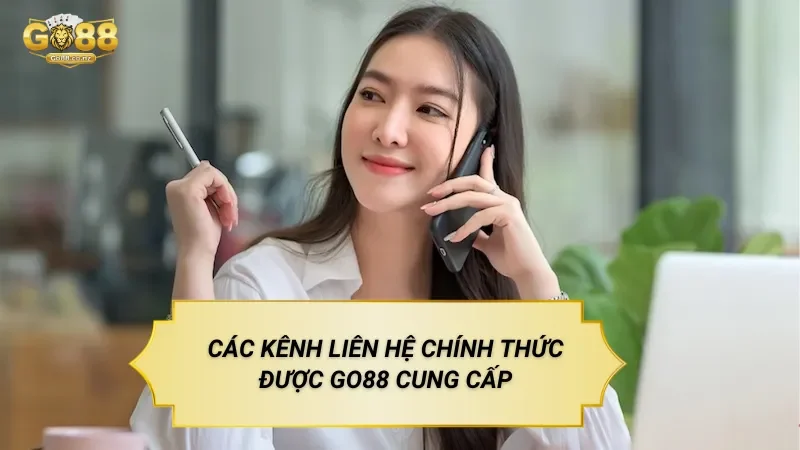 Các Kênh Liên Hệ Chính Thức Được Go88 Cung Cấp