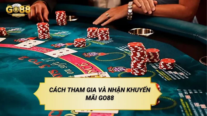 Cách Tham Gia Và Nhận Khuyến Mãi Go88