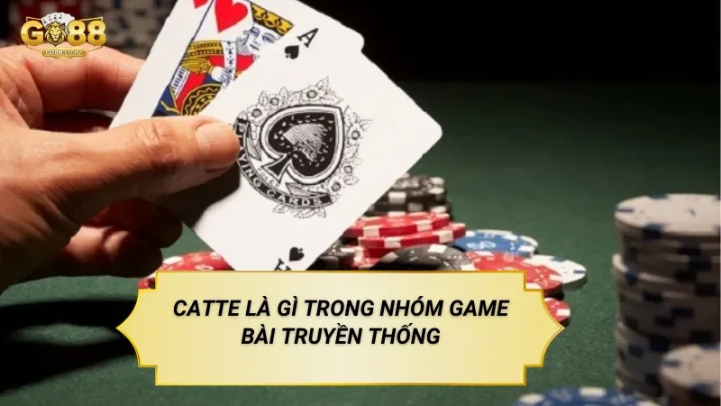 Catte Là Gì Trong Nhóm Game Bài Truyền Thống