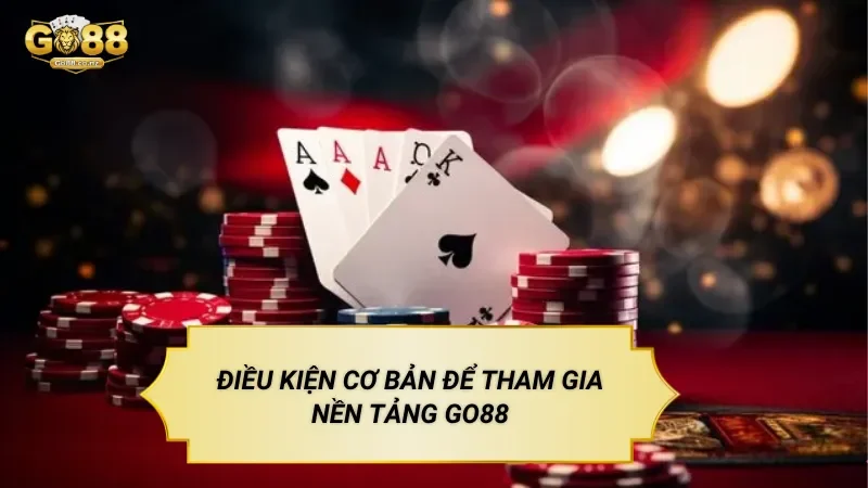 Điều Kiện Tham Gia Go88