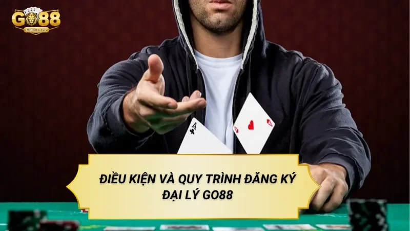 Điều Kiện Và Quy Trình Đăng Ký Đại Lý Go88