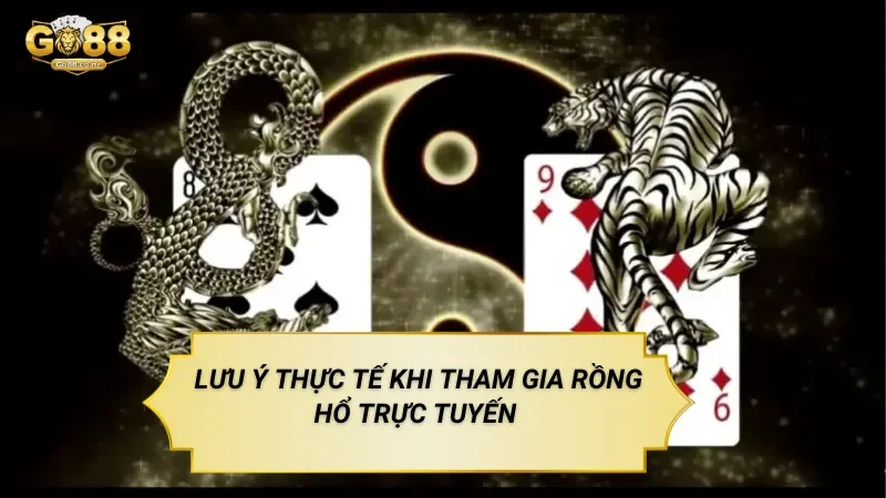 Lưu Ý Thực Tế Khi Tham Gia Rồng Hổ Trực Tuyến