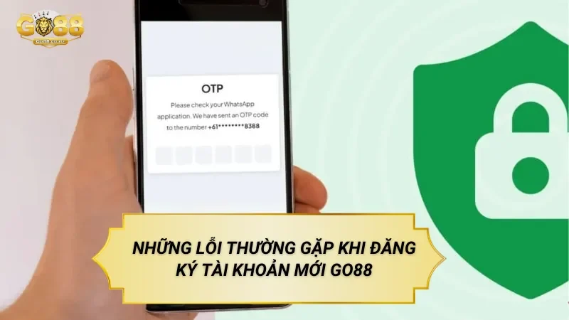 Những lỗi thường gặp khi đăng ký tài khoản mới tại GO88