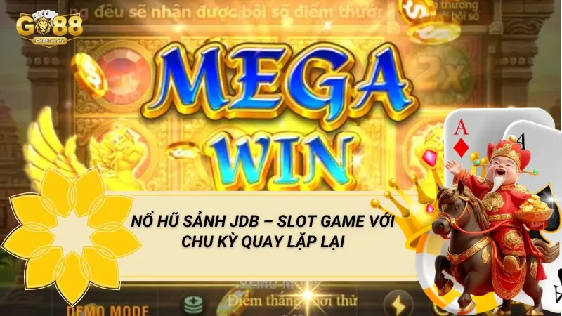 Nổ Hũ Sảnh JDB – Slot Game Với Chu Kỳ Quay Lặp Lại