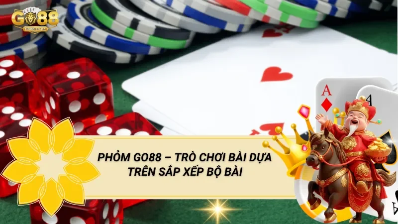 Phỏm Go88 – Trò Chơi Bài Dựa Trên Sắp Xếp Bộ Bài