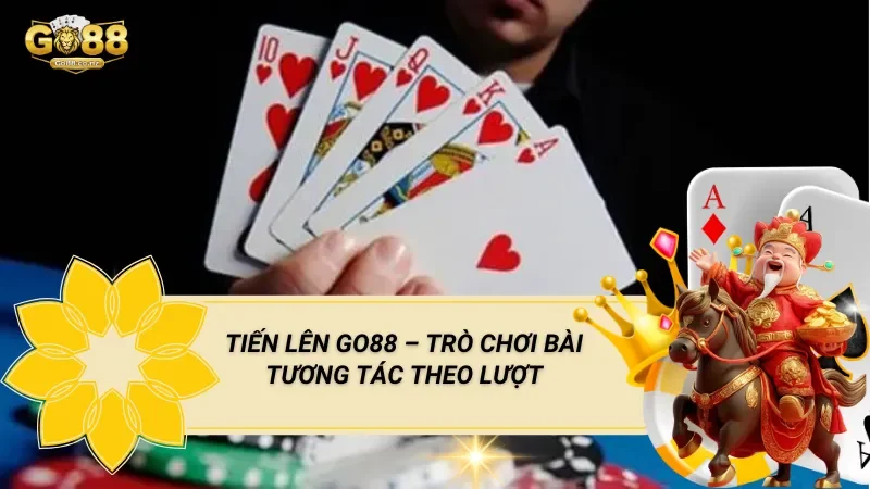 Tiến Lên Go88 – Trò Chơi Bài Tương Tác Theo Lượt