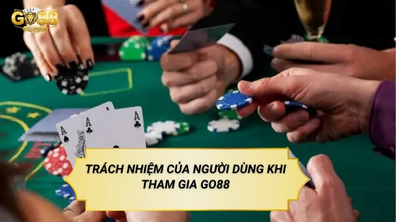 Trách Nhiệm Của Người Dùng Khi Tham Gia Go88